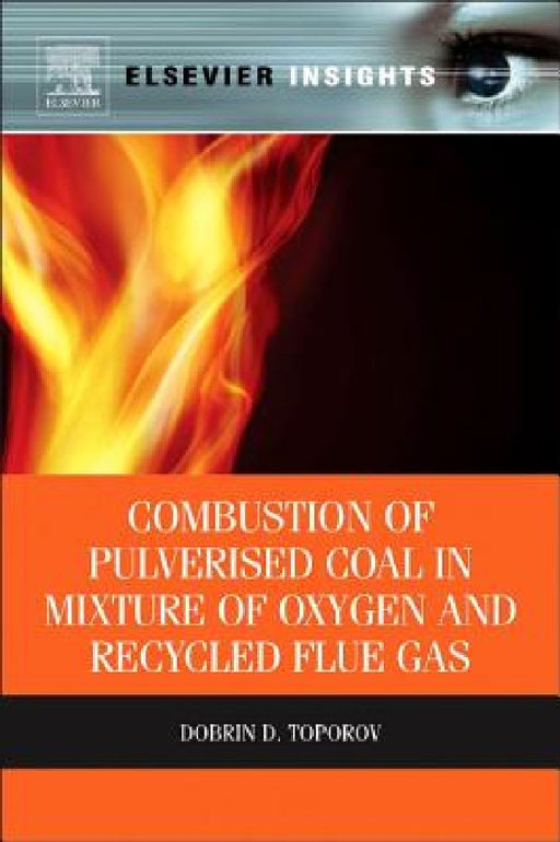 Combustion of Pulverised Coal in a Mixture of Oxygen and Recycled Flue Gas by Dobrin Toporov