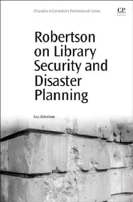 Robertson on Library Security and Disaster Planning by Guy Robertson