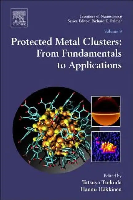 Protected Metal Clusters: From Fundamentals to Applications by Tatsuya Tsukuda