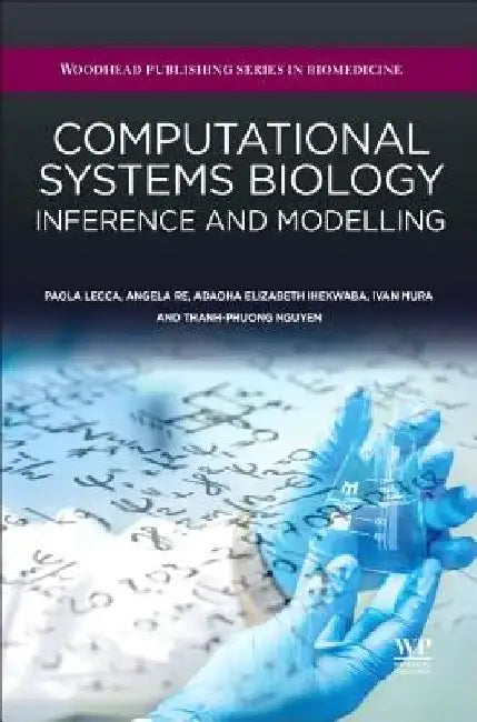 Computational Systems Biology: Inference and Modelling by Paola Lecca