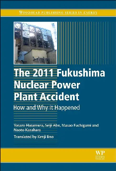 The 2011 Fukushima Nuclear Power Plant Accident: How and Why It Happened by Hatamura, Yotaro
