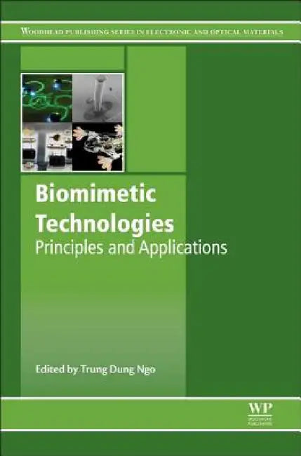 Biomimetic Technologies: Principles and Applications by Trung Dung Ngo