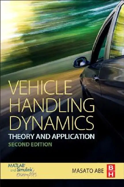 Vehicle Handling Dynamics: Theory and Application by Masato Abe