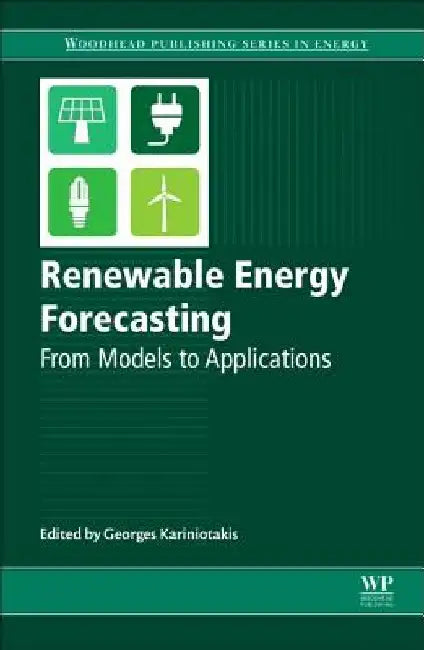 Renewable Energy Forecasting: From Models to Applications by Georges Kariniotakis