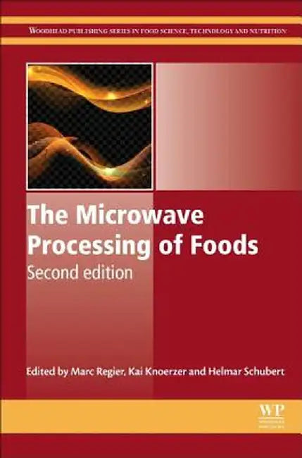 The Microwave Processing Of Foods by M Regier, Helmar Schubert