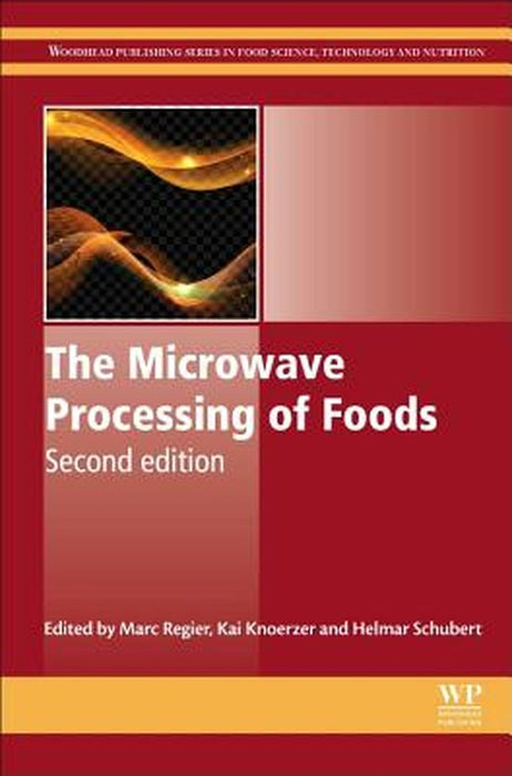 The Microwave Processing Of Foods by M Regier, Helmar Schubert