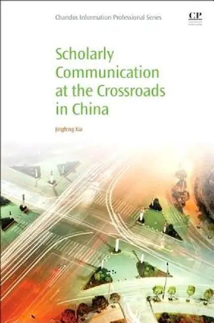 Scholarly Communication at the Crossroads in China by Xia, Jingfeng