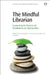 The Mindful Librarian: Connecting the Practice of Mindfulness to Librarianship by Richard Moniz