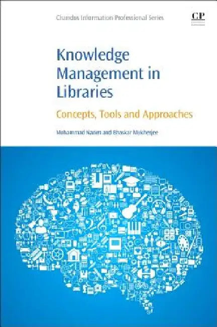 Knowledge Management in Libraries: Concepts, Tools and Approaches by Mohammad Nazim