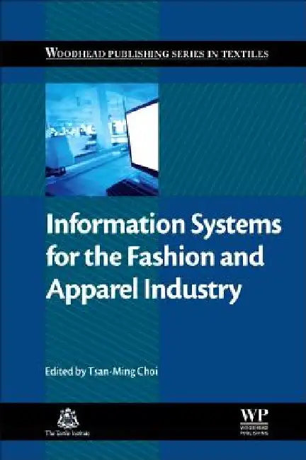 Information Systems for the Fashion and Apparel Industry by Tsan-Ming Jason Choi