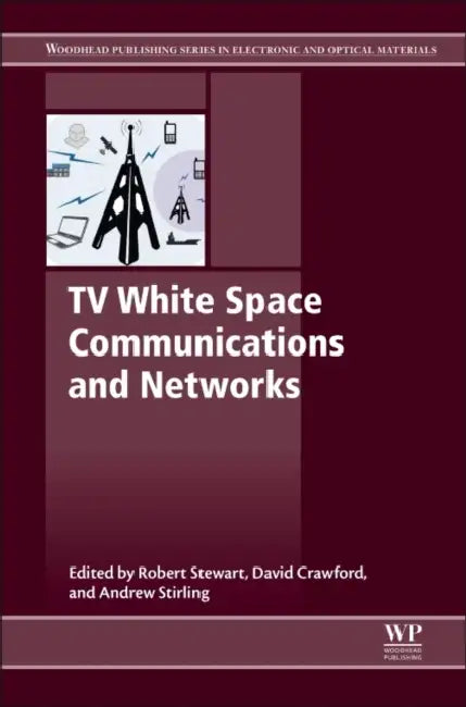 TV White Space Communications and Networks by Robert Stewart