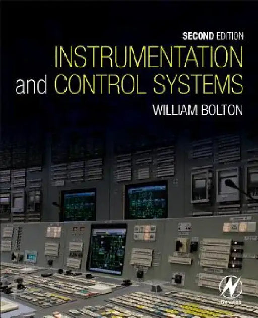 Instrumentation and Control Systems by William Bolton