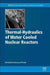 Thermal-Hydraulics of Water Cooled Nuclear Reactors by Francesco D'Auria