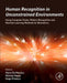 Human Recognition in Unconstrained Environments: Using Computer Vision, Pattern Recognition and Machine Learning Methods for Biometrics by Michele Nappi, Hugo Pedro Proenca
