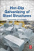 Hot-Dip Galvanizing of Steel Structures by Vlastimil Kuklik