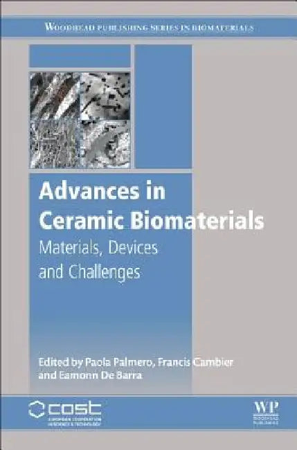 Advances in Ceramic Biomaterials: Materials, Devices and Challenges by Paola Palmero