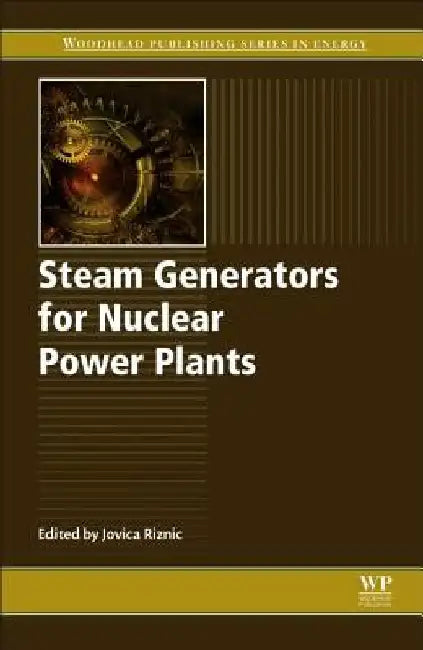 Steam Generators for Nuclear Power Plants by Jovica Riznic