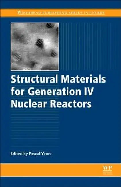 Structural Materials for Generation IV Nuclear Reactors by Pascal Yvon