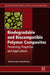 Biodegradable and Biocompatible Polymer Composites: Processing, Properties and Applications by Navinchandra Gopal Shimpi