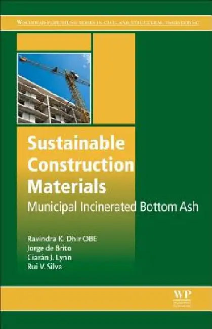 Sustainable Construction Materials: Municipal Incinerated Bottom Ash by Ravindra K. Dhir Obe