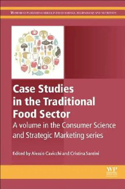 Case Studies in the Traditional Food Sector: A volume in the Consumer Science and Strategic Marketing series by Alessio Cavicchi