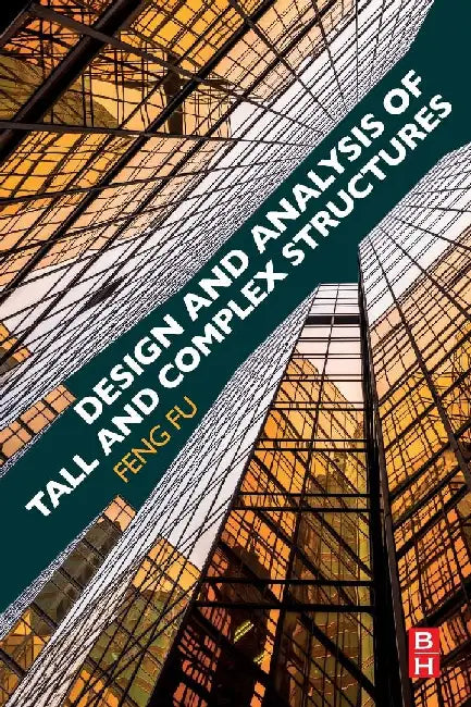 Design and Analysis of Tall and Complex Structures by Fu, Feng