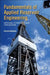 Fundamentals of Applied Reservoir Engineering: Appraisal, Economics and Optimization by Richard Wheaton