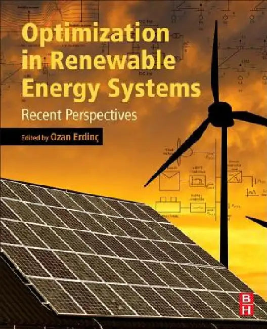 Optimization in Renewable Energy Systems: Recent Perspectives by Ozan Erdinc