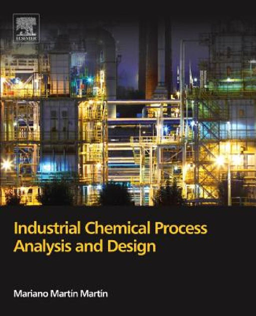 Industrial Chemical Process Analysis and Design by Mariano Martín Martín