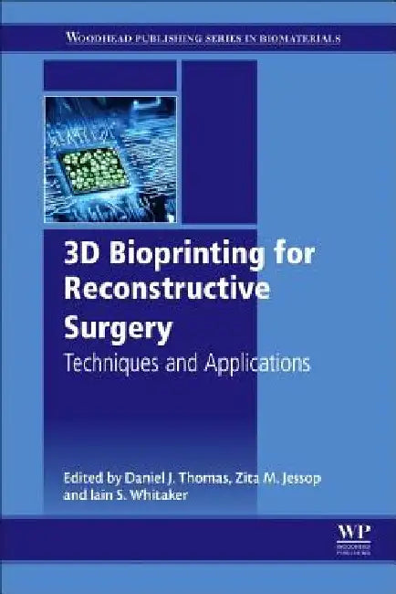 3D Bioprinting for Reconstructive Surgery: Techniques and Applications by Daniel J. Thomas