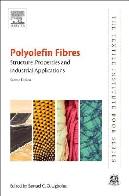 Polyolefin Fibres: Structure, Properties and Industrial Applications by S. C. O. Ugbolue