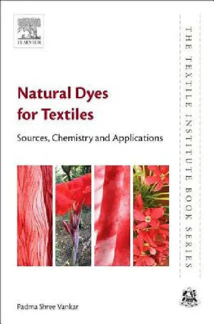 Natural Dyes for Textiles: Sources, Chemistry and Applications by Padma Shree Vankar