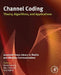 Channel Coding: Theory, Algorithms, and Applications: Academic Press Library in Mobile and Wireless Communications by David Declercq