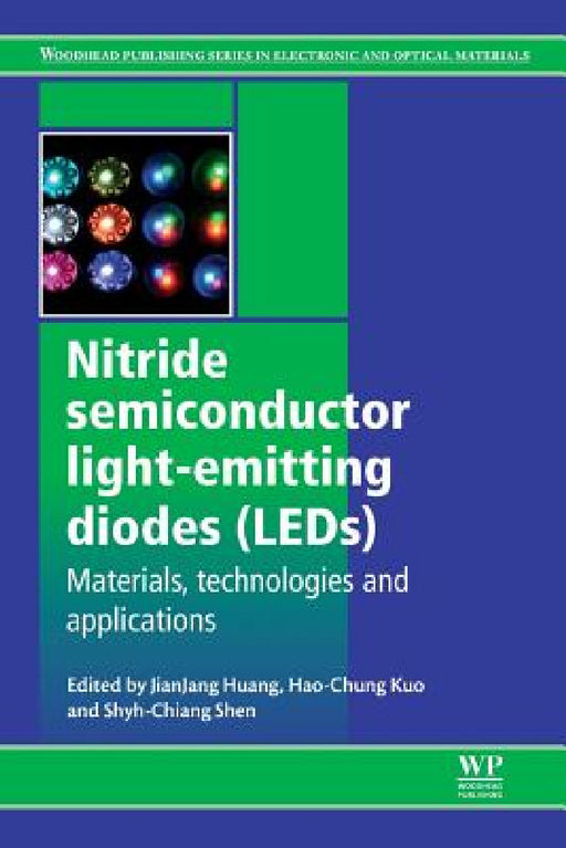 Nitride Semiconductor Light-Emitting Diodes (Leds): Materials, Technologies and Applications by Jian-Jang Huang, Hao-Chung Kuo, Shyh-Chiang Shen