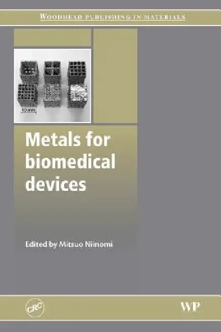 Metals for Biomedical Devices by Mitsu Niinomi, M. Niinomi