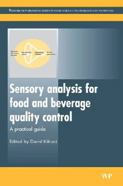 Sensory Analysis for Food and Beverage Quality Control: A Practical Guide by David Kilcast