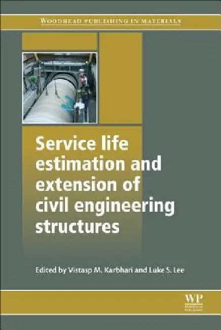 Service Life Estimation and Extension of Civil Engineering Structures by Vistasp M. Karbhari