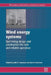 Wind Energy Systems: Optimising Design and Construction for Safe and Reliable Operation by John Dalsgaard Sørensen