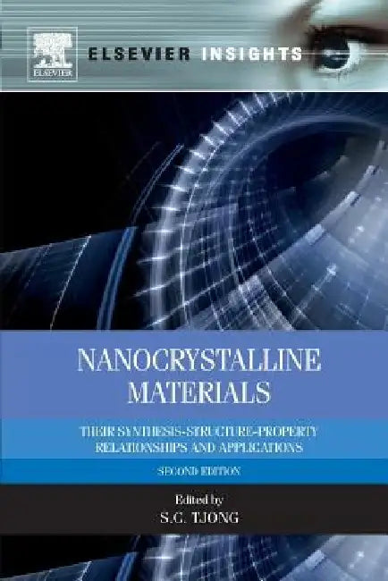 Nanocrystalline Materials: Their Synthesis-Structure-Property Relationships and Applications by Sie-Chin Tjong