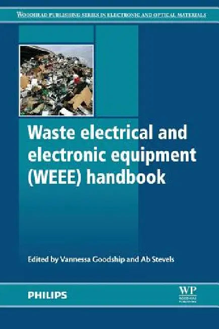 Waste Electrical and Electronic Equipment (Weee) Handbook by Vannessa Goodship, Ab Stevels, V. Goodship