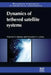 Dynamics of Tethered Satellite Systems by Vladimir S. Aslanov, Alexander S. Ledkov, V. S. Aslanov