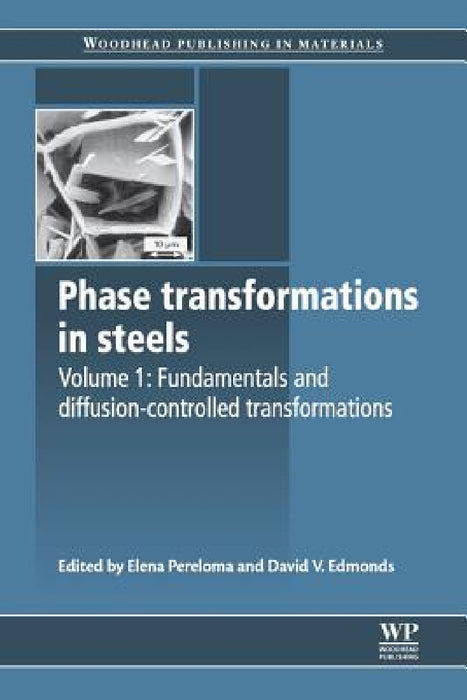 Phase Transformations in Steels: Fundamentals and Diffusion-Controlled Transformations by Elena Pereloma, David V. Edmonds