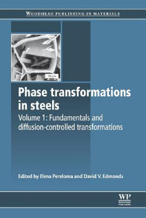 Phase Transformations in Steels: Fundamentals and Diffusion-Controlled Transformations by Elena Pereloma, David V. Edmonds