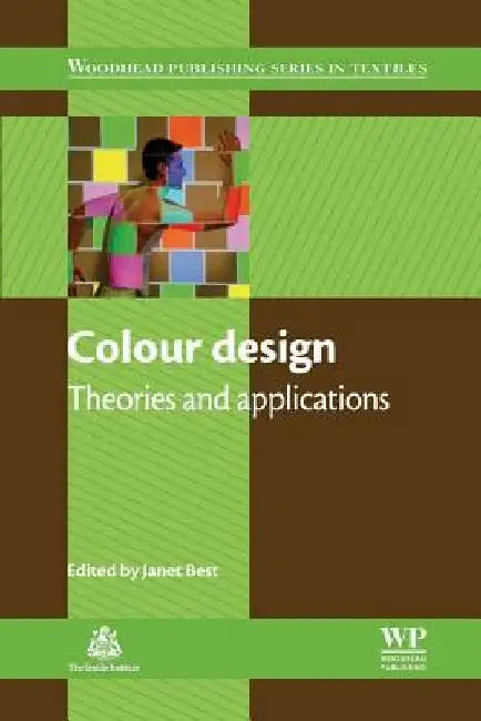 Colour Design: Theories and Applications by Janet Best