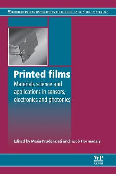 Printed Films: Materials Science and Applications in Sensors, Electronics and Photonics by Maria Prudenziati, Jacob Hormadaly