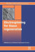 Electrospinning for Tissue Regeneration by Lucy A. Bosworth, Sandra Downes, L. Bosworth