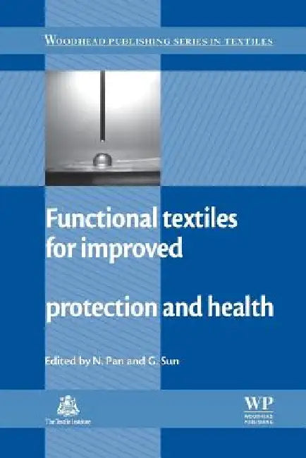 Functional Textiles for Improved Performance, Protection and Health by N. Pan