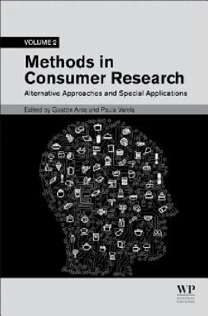 Methods in Consumer Research, Alternative Approaches and Special Applications by Gaston Ares