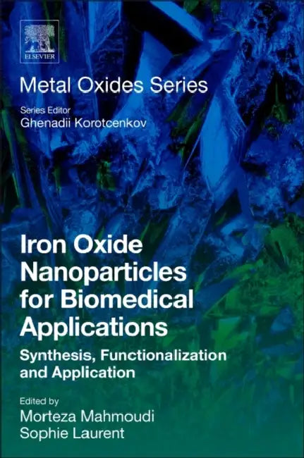 Iron Oxide Nanoparticles for Biomedical Applications: Synthesis, Functionalization and Application by Sophie Laurent