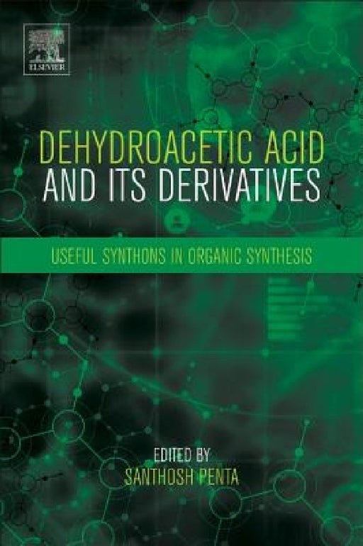 Dehydroacetic Acid and Its Derivatives: Useful Synthons in Organic Synthesis by Santhosh Penta